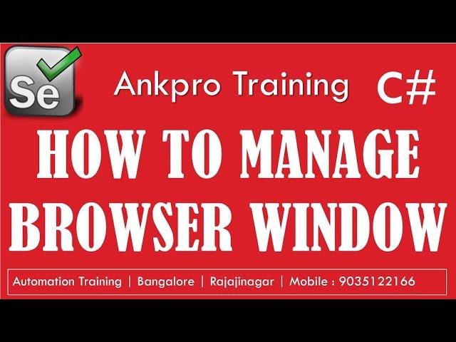 Selenium with C# 5 - How to Manage Browser Window? Minimize, Maximize, Full screen, Position & size