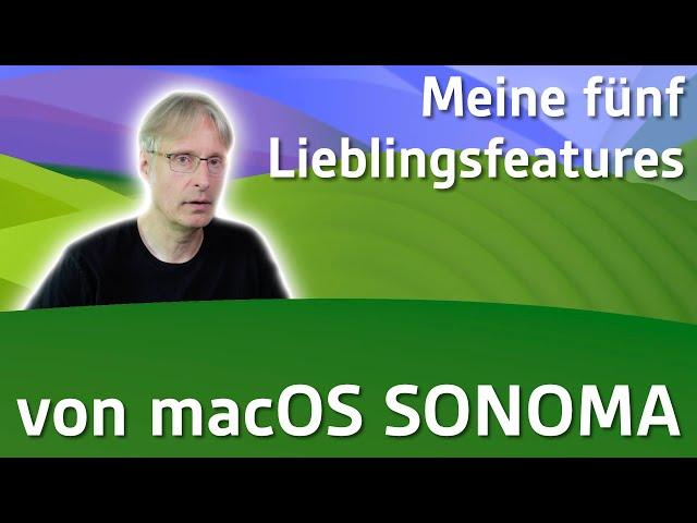 Meine fünf Lieblingsfeatures von macOS SONOMA | 4K | Apfeltalk