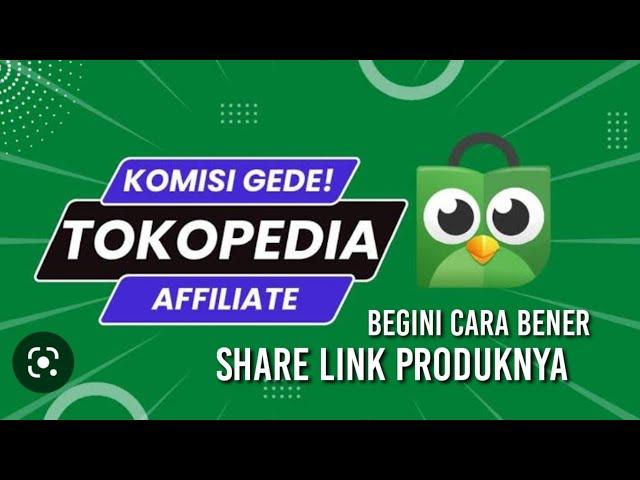 Cara yang Benar Share Link Tokopedia Affiliate Terbaru