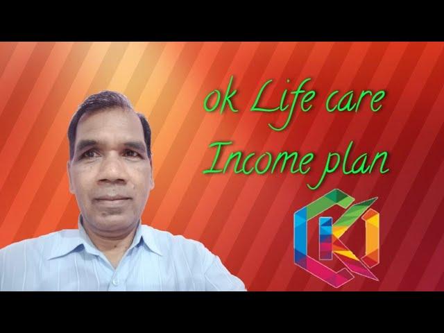 Ok life care income plan