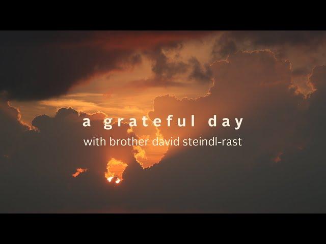 A Grateful Day with Brother David Steindl-Rast - Gratefulness.org