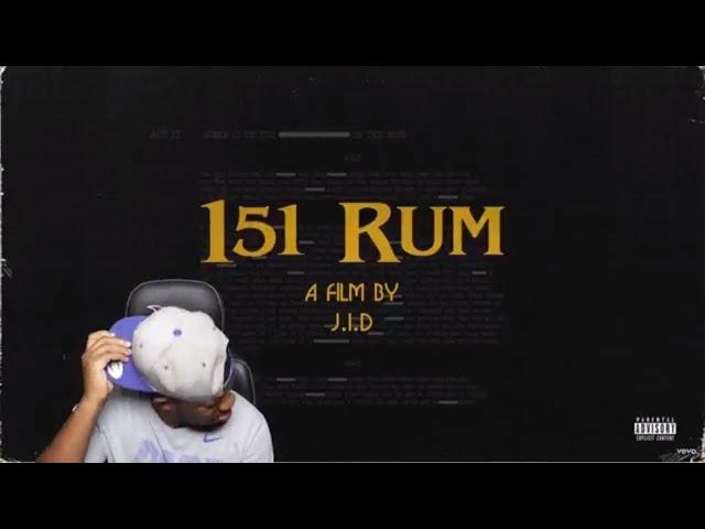  My Reaction  J.I.D - 151 Rum