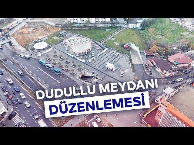 DUDULLU MEYDANI DÜZENLEMESİ