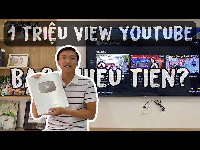 1 TRIỆU VIEW YOUTUBE ĐƯỢC BAO NHIÊU TIỀN ? | Chia sẻ kinh nghiệm làm Youtube | Mở hộp NÚT BẠC