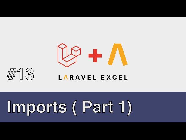 #13 - Laravel Excel - Imports ( Part 1 )