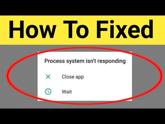 How To Fix Process System Isn't Responding Close App & Wait Problem 2022