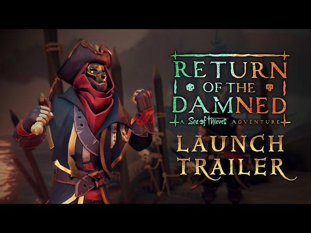 Return of the Damned: A Sea of Thieves Adventure | Launch Trailer