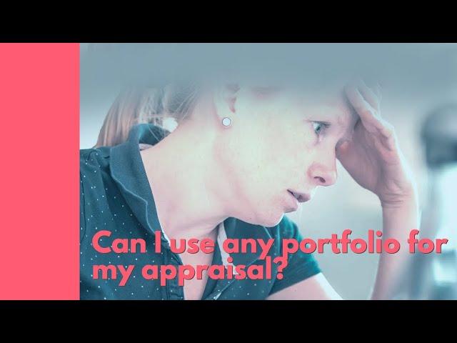 Can you use any portfolio for your appraisal | Medical Appraisals