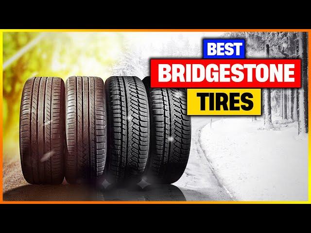 Best Bridgestone Tires In 2023 [A List Of Top 6 Picks]