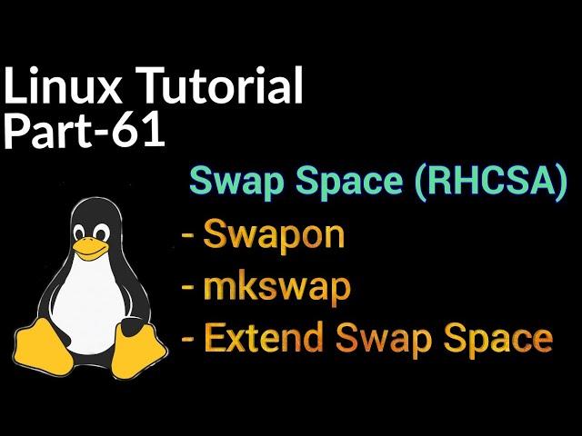 Linux Tutorial 61 - Swap Memory in Linux | Why need Linux Swap Partition | Create &Extend Swap Space