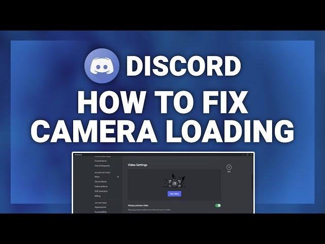 Discord – How to Fix Camera Loading Forever on Discord! | Complete 2022 Guide