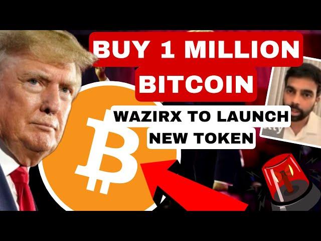 DONALD TRUMP - US GOVT WILL BUY BITCOIN ? || WAZIRX TO LAUNCH DEX & TOKEN