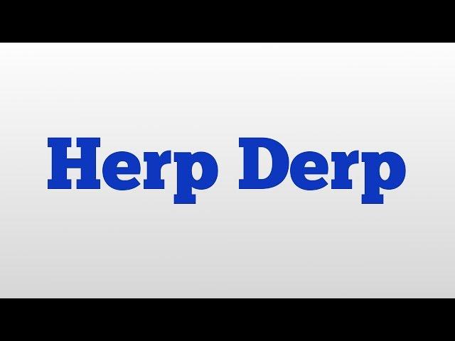 Herp Derp meaning and pronunciation