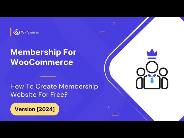 WooCommerce Membership Plugin 2024: How to Create a Membership Website with WordPress &WooCommerce