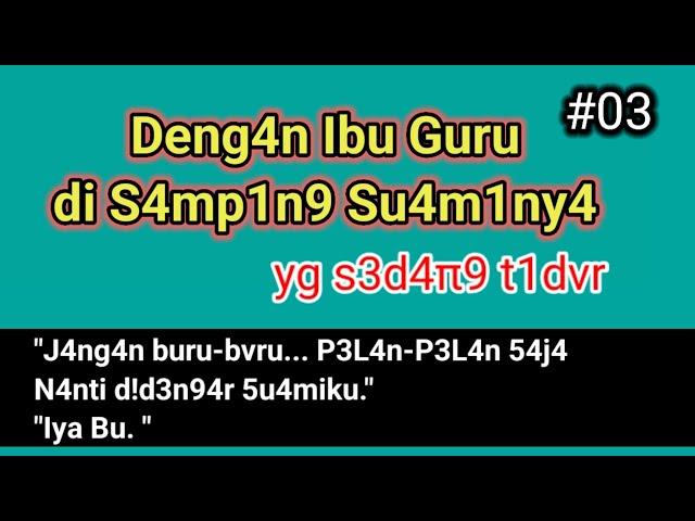 Cerpen Ibu Guruku yang Bijak Part 03