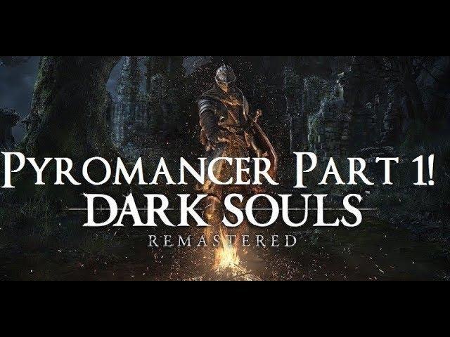 Dark Souls Remastered - The Ultimate Pyromancer's Guide Part 1!