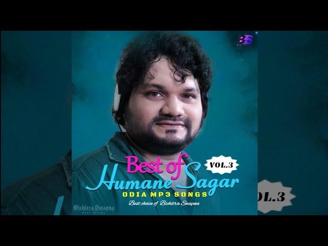 Best of Humane Sagar Odia Mp3 Songs,Vol-3