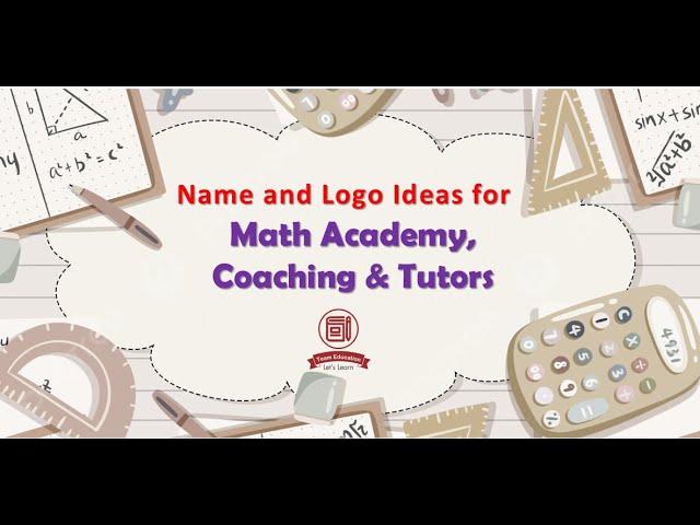 Math Tuition Academy, Coaching Center, Home Tutors: New Ideas for Names and Logos