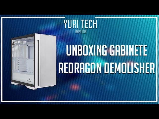 Unboxing + Review - Gabinete Gamer REDRAGON DEMOLISHER ! Yuri Tech Reparos