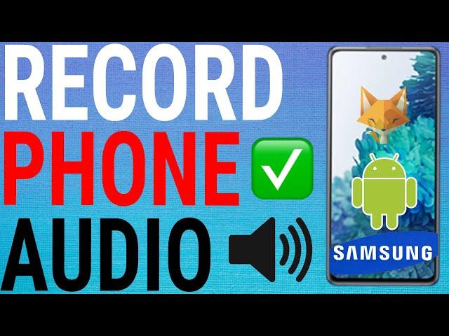 How To Record Internal Audio On Samsung Galaxy Phones