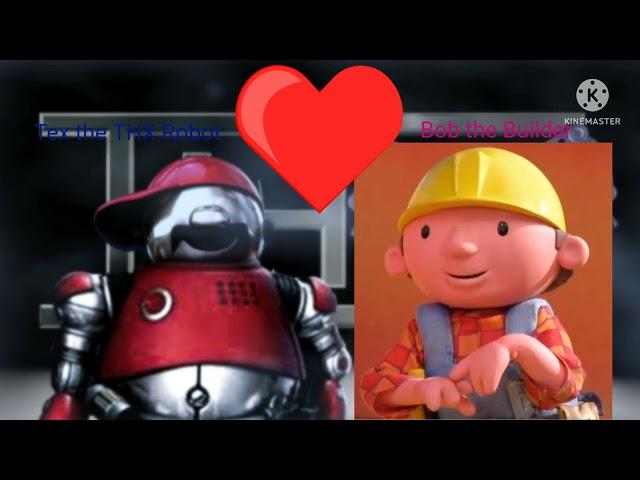 Tex the THX Robot x Bob the Builder In Love