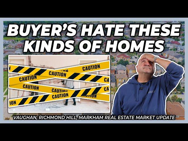 Buyer's Hate These Kinds Of Homes (York Region Real Estate Market Update)