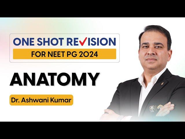 Revise ANATOMY in One Shot | Mission NEET PG 24 One Shot Revision DR. ASHWANI KUMAR