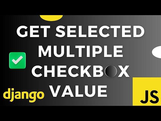 Javascript Get Value of Multiple Selected Checkbox using django