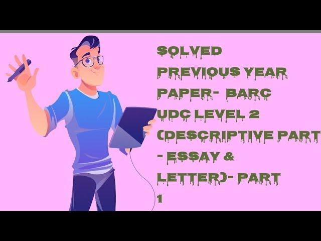 BARC UDC LEVEL 2- Previous Year Paper Solution || Descriptive part solution essay and letter. Part 1