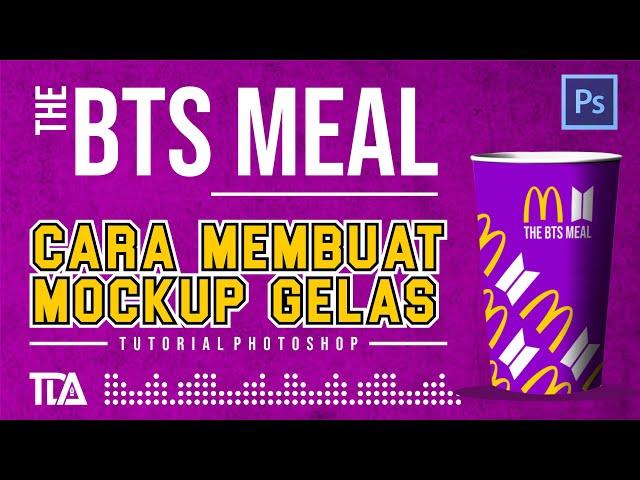 The BTS Meal | Tutorial mockup gelas di photoshop