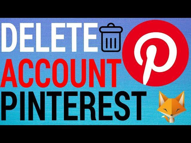 How To Permanently Delete A Pinterest Account