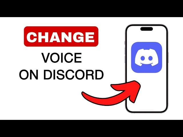 How to Change Voice on Discord Mobile - 2024