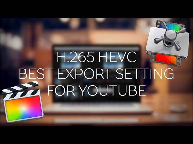 How To Export in 4k H.265 HEVC Final Cut Pro X