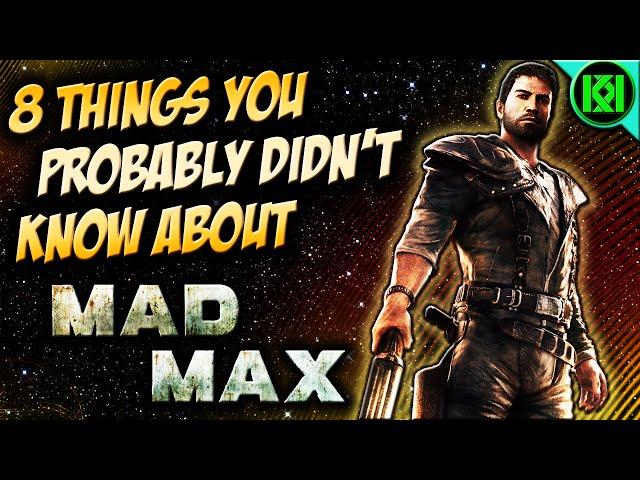 8 THINGS YOU PROBABLY DIDN'T KNOW ABOUT MAD MAX (GAME)  (SECRETS, EASTER EGGS, TRIVIA)