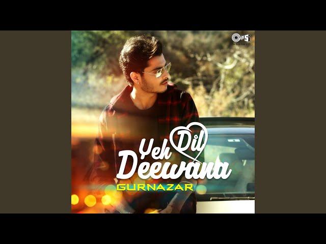 Yeh Dil Deewana Cover By Gurnazar