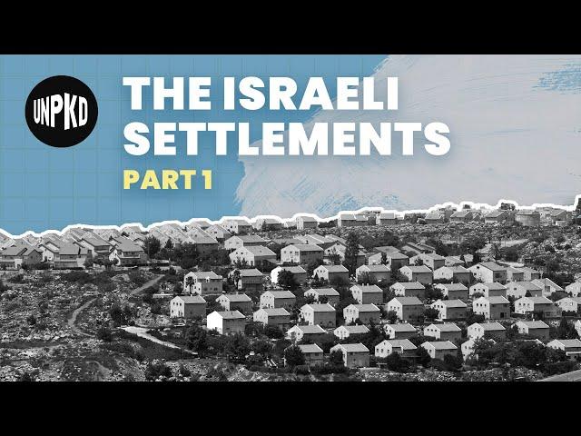 What are the Israeli Settlements? - Settlements Part 1 | History of Israel Explained | Unpacked