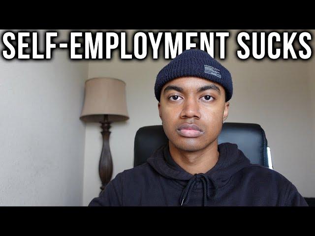 Why Being Self-Employed Sucks...