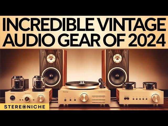 The Amazing Vintage Audio Gear of 2024!