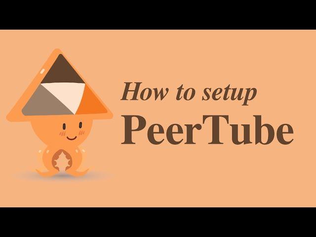 How to setup your own PeerTube instance