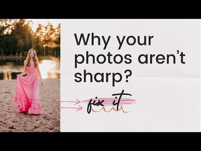 5  Reasons Your Photos Aren’t Sharp and How to Fix Them | DSLR & Mirrorless Tips