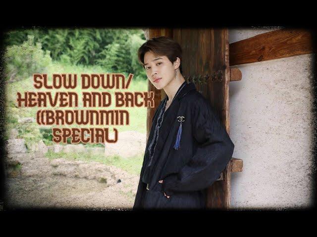 JIMIN FMV "SLOW DOWN/ HEAVEN AND BACK ((BROWNMIN SPECIAL)"