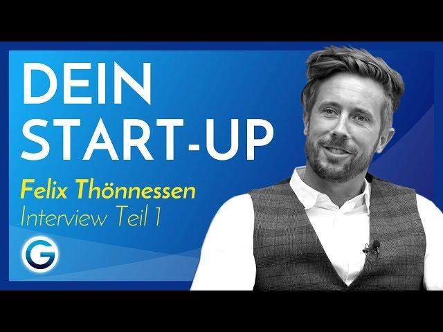 Selbstständigkeit: So baust du erfolgreich dein Business auf // Felix Thönnessen im Interview Teil 1