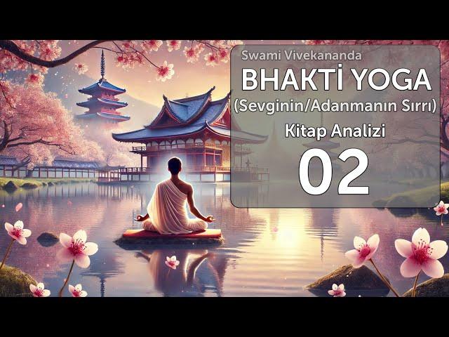 BHAKTİ YOGA/ Sevginin Sırrı Bölüm:2 (Kitap Analizi)