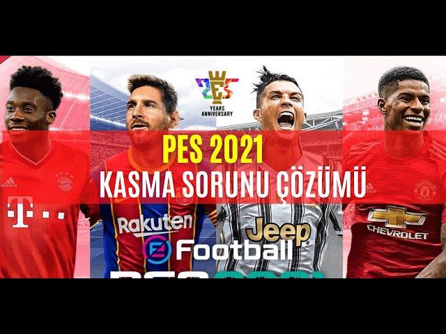 PES 2021 KASMA SORUNU ÇÖZÜMÜ