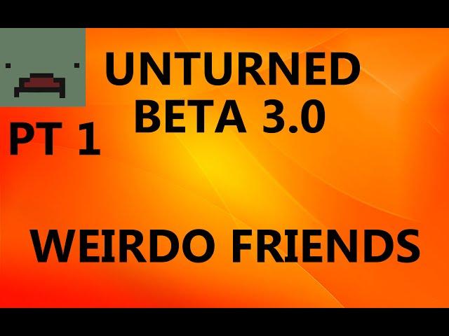 Unturned 3.0 | Coop (Funny Moments) | Pt 1 Werdio Friends