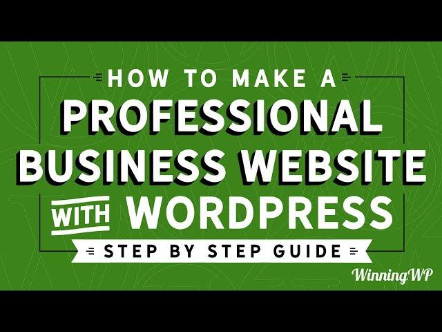 How To Make A Professional Business Website With WordPress – Step By Step – A Complete Guide!