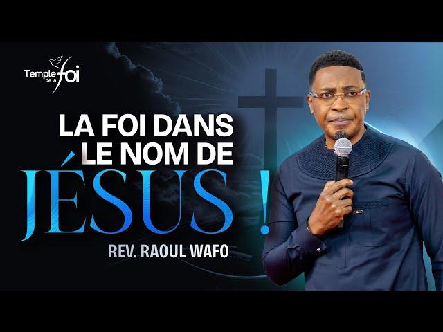 LA FOI DANS LE NOM DE JÉSUS ! - Raoul WAFO