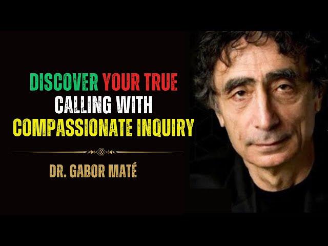 Dr. Gabor Maté: Find Your Calling Through Compassionate Inquiry (2024)