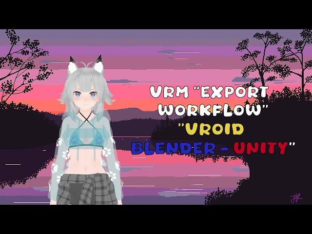 (2024) Create & Export VRMs: A Beginner's Guide (VRoid to Unity)