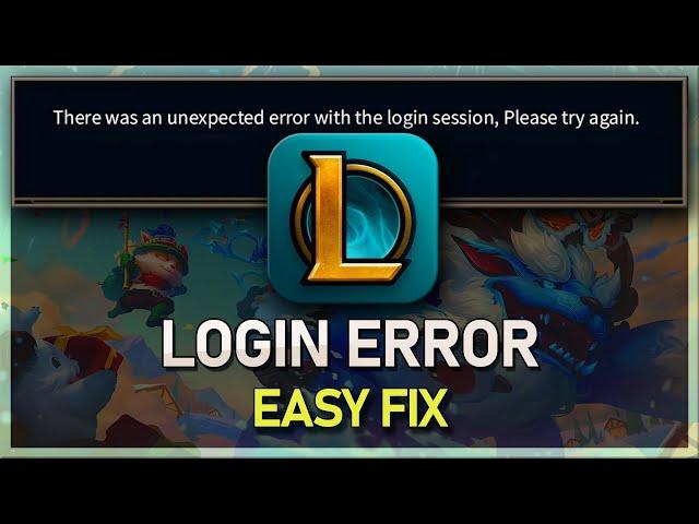 How to Fix “Unexpected Login Error” - League of Legends